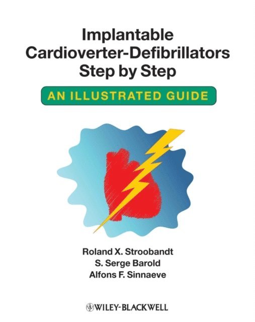 Alfons F. Sinnaeve, S. Serge Barold, Roland X. Stroobandt - Implantable Cardioverter - Defibrillators Step by Step, E-bok