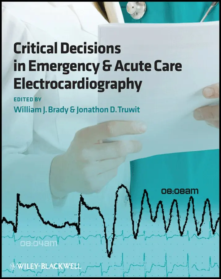 William J. Brady, Jonathon D. Truwit - Critical Decisions in Emergency and Acute Care Electrocardiography. Tillgänglighet: Tillfälligt slut