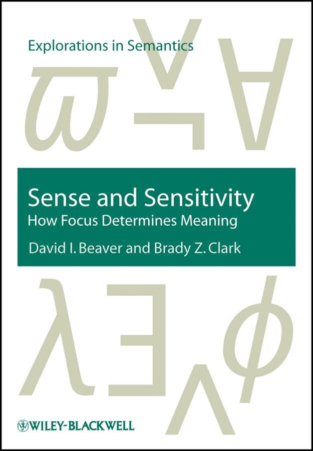 David I. Beaver, Brady Z. Clark - Sense and Sensitivity – How Focus Determines Meaning. Tillgänglighet: Tillfälligt slut