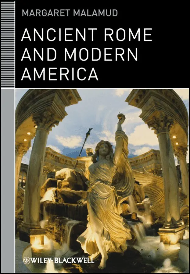 Margaret Malamud - Ancient Rome and Modern America. Tillgänglighet: Tillfälligt slut