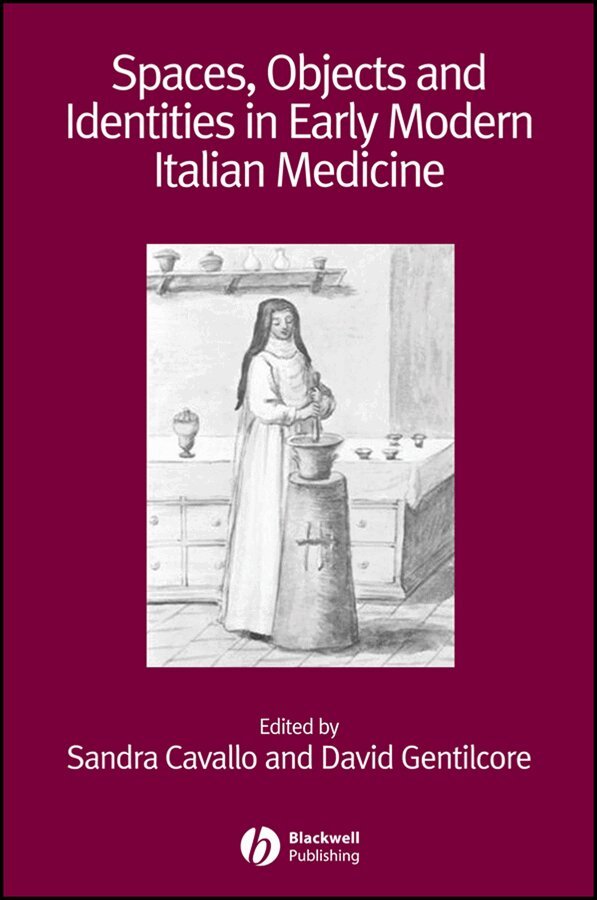 Sandra Cavallo, David Gentilcore - Spaces, Objects and Identities in Early Modern Italian Medicine. Tillgänglighet: Tillfälligt slut