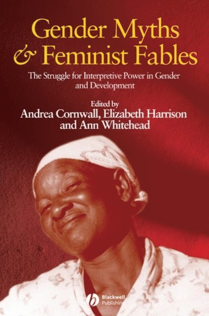 Ann Whitehead, Elizabeth Harrison, Andrea Cornwall - Gender Myths and Feminist Fables, E-bok