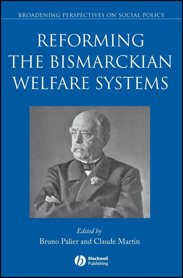 Bruno Palier, Claude Martin - Reforming the Bismarckian Welfare Systems. Tillgänglighet: Tillfälligt slut