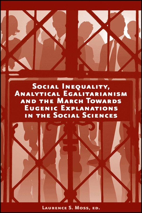 Laurence S. Moss - Social Inequality, Analytical Egalitarianism and the March Towards Eugenic Explanations in the Social Sciences. Tillgänglighet: Tillfälligt slut
