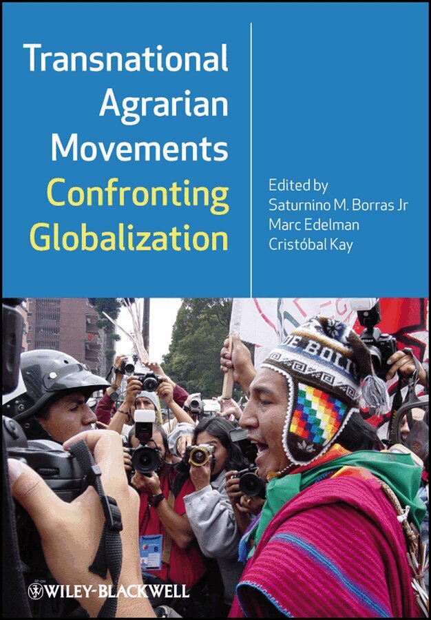 Saturnino M. Borras Jr., Marc Edelman, Cristóbal Kay - Transnational Agrarian Movements Confronting Globalization. Tillgänglighet: Tillfälligt slut