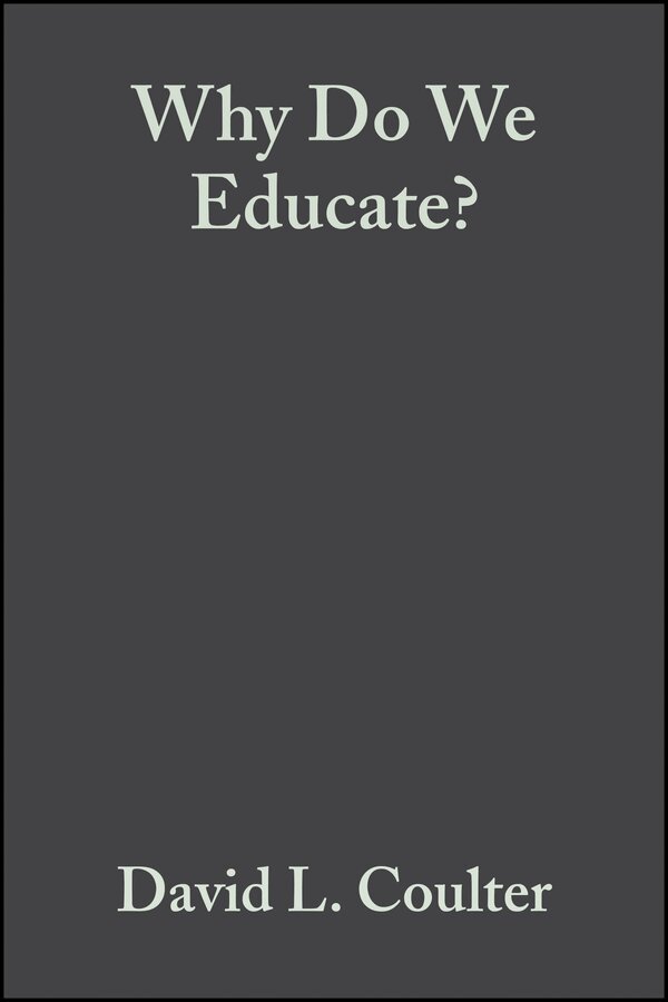 DL Coulter, David L. Coulter, John R. Wiens, Gary D. Fenstermacher - Why Do We Educate? Renewing the Conversation oBook. Tillgänglighet: Tillfälligt slut