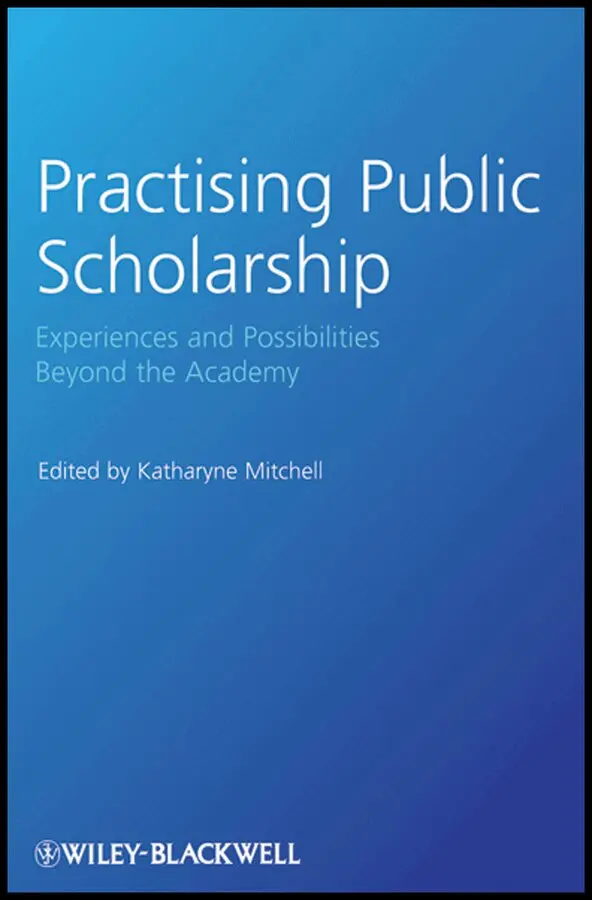 Katharyne Mitchell - Practising Public Scholarship – Experiences and Possibilities Beyond the Academy. Tillgänglighet: Tillfälligt slut