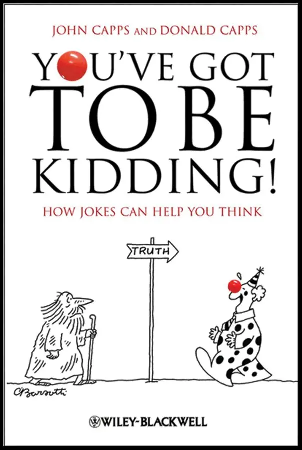 John Capps, Donald Capps - You′ve Got To Be Kidding! – How Jokes Can Help You Think. Tillgänglighet: Tillfälligt slut