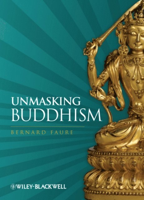 Bernard Faure - Unmasking Buddhism, E-bok