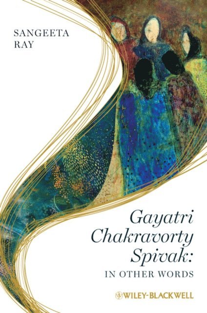 Sangeeta Ray - Gayatri Chakravorty Spivak, E-bok