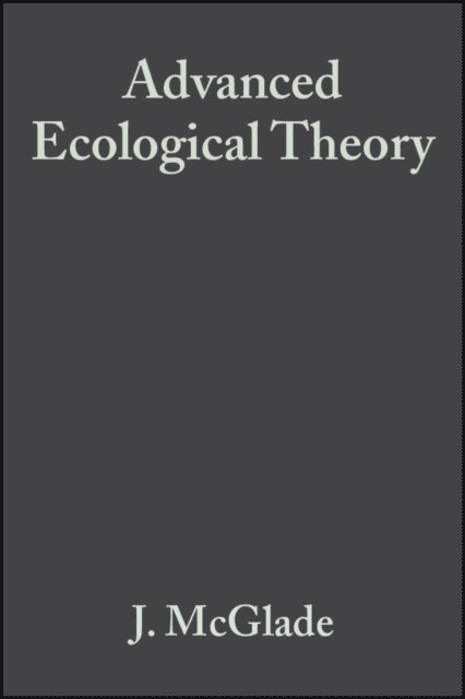J. McGlade - Advanced Ecological Theory, E-bok