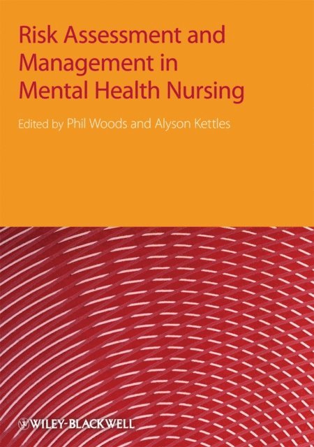 Alyson M. Kettles, Phil Woods - Risk Assessment and Management in Mental Health Nursing, E-bok