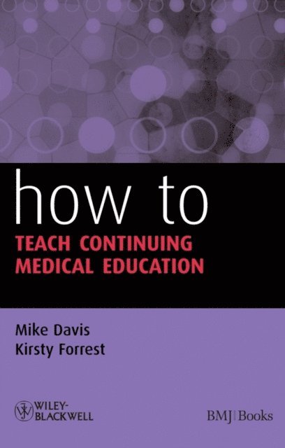Kirsty Forrest, Mike Davis - How to Teach Continuing Medical Education, E-bok