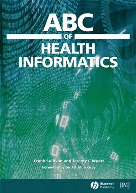 Jeremy Wyatt, Frank Sullivan - ABC of Health Informatics, E-bok