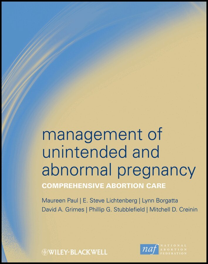 Maureen Paul, Steve Lichtenberg, Lynn Borgatta, David A. Grimes, Phillip G. Stubblefield, Mitchell D. Creinin - Management of Unintended and Abnormal Pregnancy – Comprehensive Abortion Care. Tillgänglighet: Tillfälligt slut