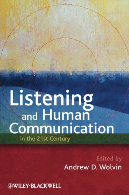 Andrew D. Wolvin - Listening and Human Communication in the 21st Century, E-bok