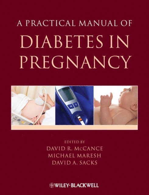 David A. Sacks, Michael Maresh, David McCance - Practical Manual of Diabetes in Pregnancy, E-bok
