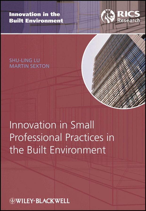 Shu-Ling Lu, Martin Sexton - Innovation in Small Professional Practices in the Built Environment. Tillgänglighet: Tillfälligt slut