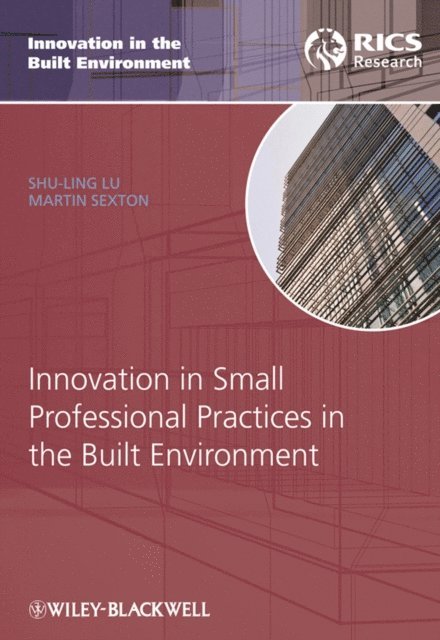 Martin Sexton, Shu-Ling Lu - Innovation in Small Professional Practices in the Built Environment, E-bok