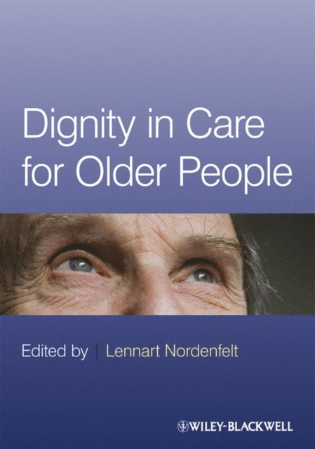 Lennart Nordenfelt - Dignity in Care for Older People, E-bok