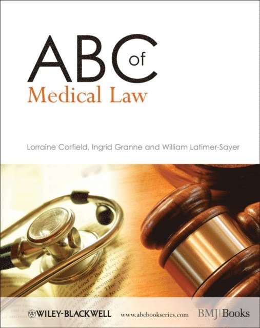 William Latimer-Sayer, Ingrid Granne, Lorraine Corfield - ABC of Medical Law, E-bok