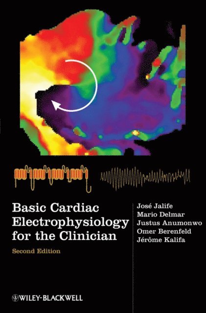 Jerome Kalifa, Omer Berenfeld, Justus Anumonwo, Mario Delmar, Jose Jalife - Basic Cardiac Electrophysiology for the Clinician, E-bok