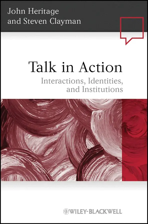 John Heritage, Steven Clayman - Talk in Action – Interactions, Identities, and Institutions. Tillgänglighet: Tillfälligt slut