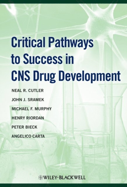 Angelico Carta, Peter Biek, Henry Riordan, Michael F. Murphy, John J. Sramek, Neal R. Cutler - Critical Pathways to Success in CNS Drug Development, E-bok