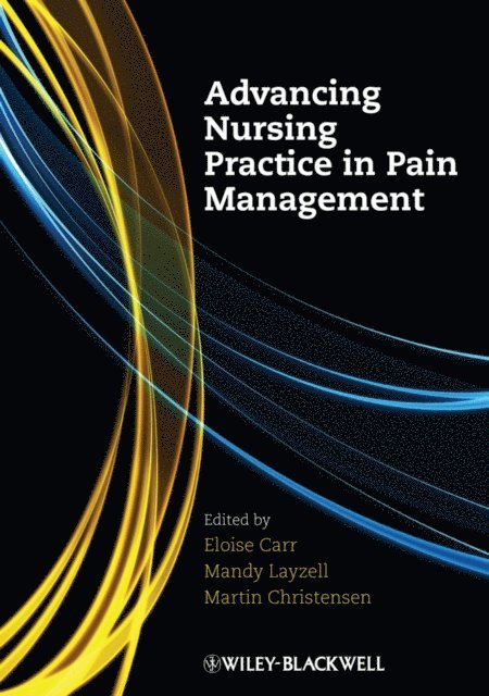 Martin Christensen, Mandy Layzell, Eloise Carr - Advancing Nursing Practice in Pain Management, E-bok