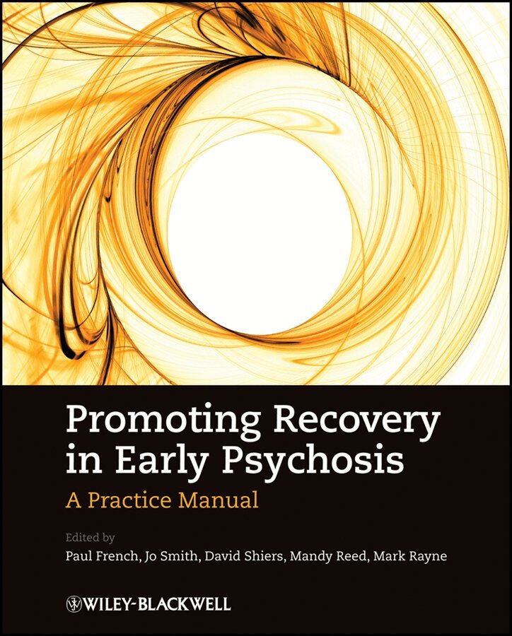 Paul French, Jo Smith, David Shiers, Mandy Reed, Mark Rayne - Promoting Recovery in Early Psychosis – A Practice  Manual. Tillgänglighet: Tillfälligt slut