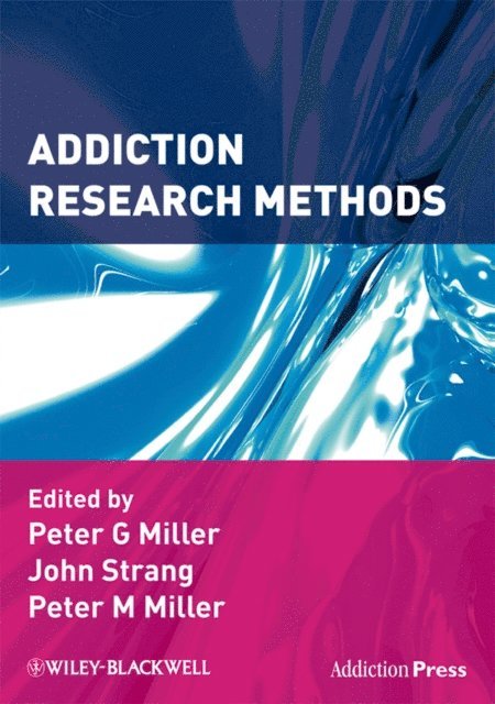 Peter M. Miller, John Strang, Peter G. Miller - Addiction Research Methods, E-bok