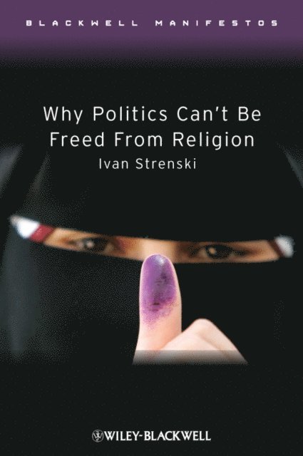 Ivan Strenski - Why Politics Can't Be Freed From Religion, E-bok