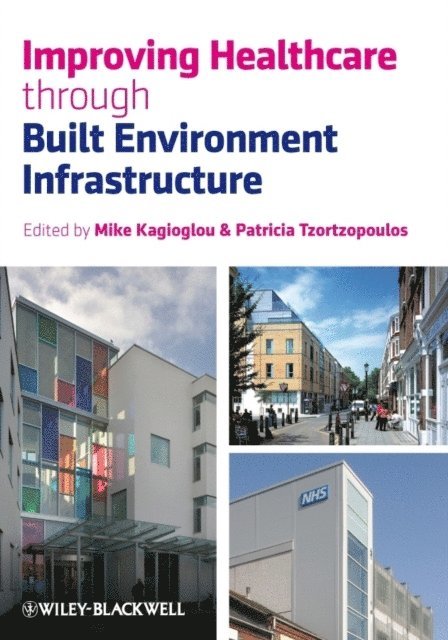 Patricia Tzortzopoulos, Michail Kagioglou - Improving Healthcare through Built Environment Infrastructure, E-bok