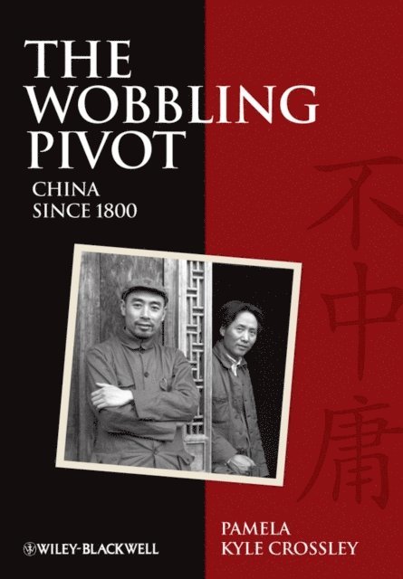 Pamela Kyle Crossley - Wobbling Pivot, China since 1800, E-bok