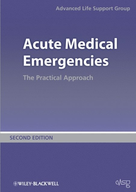 Advanced Life Support Group (ALSG) - Acute Medical Emergencies, E-bok