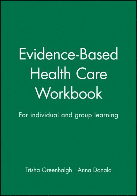Anna Donald, Trisha Greenhalgh - Evidence-Based Health Care Workbook, E-bok