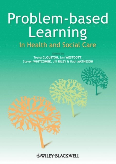 Ruth Matheson, Jill Riley, Steven W. Whitcombe, Lyn Westcott, Teena Clouston - Problem Based Learning in Health and Social Care, E-bok