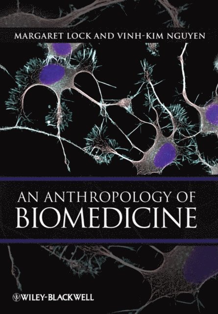Vinh-Kim Nguyen, Margaret M. Lock - Anthropology of Biomedicine, E-bok