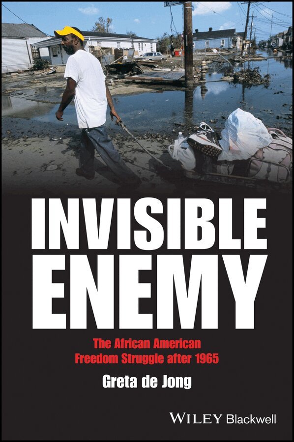 Greta de Jong - Invisible Enemy – The African American Freedom Struggle in a Colorblind Era, 1965–2008. Tillgänglighet: Tillfälligt slut