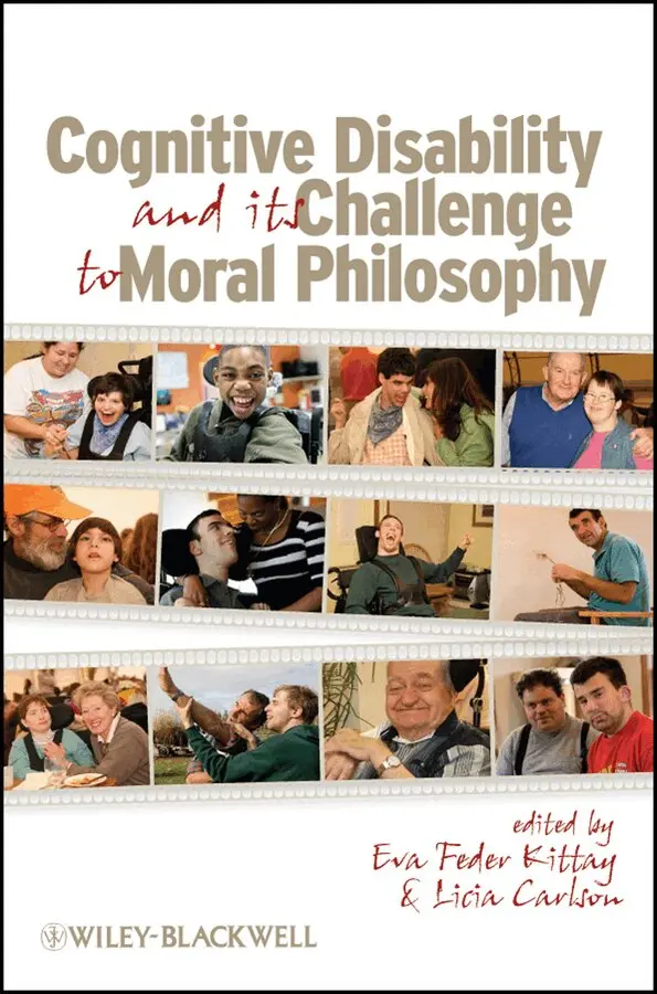 Eva Feder Kittay, Licia Carlson - Cognitive Disability and Its Challenge to Moral Philosophy. Tillgänglighet: Tillfälligt slut