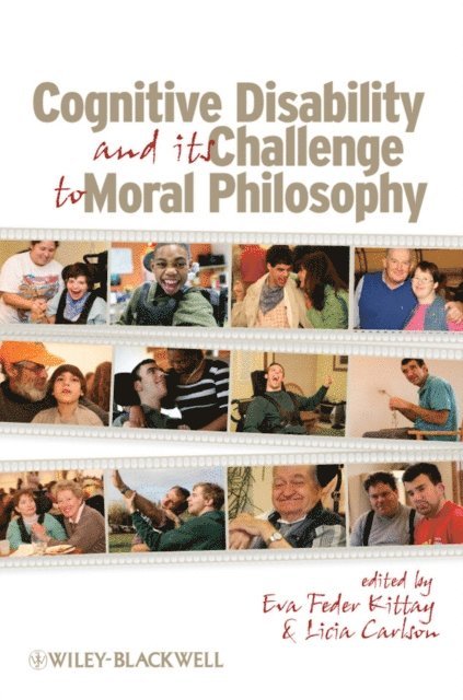 Licia Carlson, Eva Feder Kittay - Cognitive Disability and Its Challenge to Moral Philosophy, E-bok
