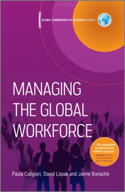 Jaime Bonache, David Lepak, Paula Caligiuri - Managing the Global Workforce, E-bok