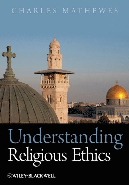 Charles Mathewes - Understanding Religious Ethics, E-bok