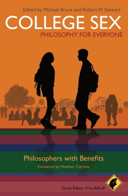 Robert M. Stewart, Michael Bruce - College Sex - Philosophy for Everyone, E-bok