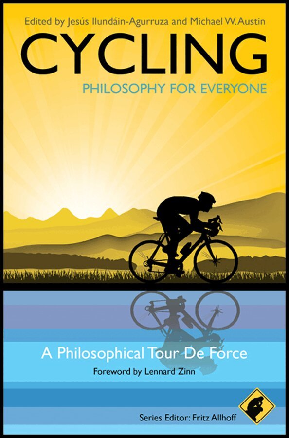 Jesús Ilundáin-Agurruza, Michael W. Austin - Cycling – Philosophy for Everyone – A Philosophical Tour De Force. Tillgänglighet: Tillfälligt slut