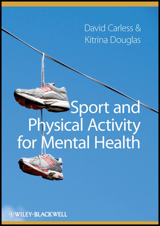 David Carless, Kitrina Douglas - Sport and Physical Activity for Mental Health. Tillgänglighet: Tillfälligt slut