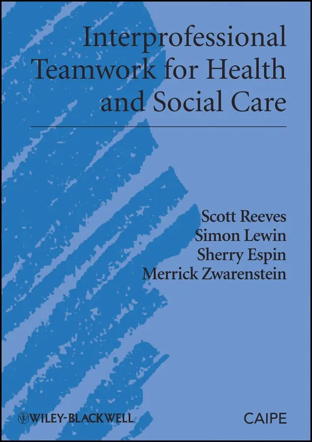 Scott Reeves, Simon Lewin, Sherry Espin, Merrick Zwarenstein - Interprofessional Teamwork for Health and Social Care. Tillgänglighet: Tillfälligt slut