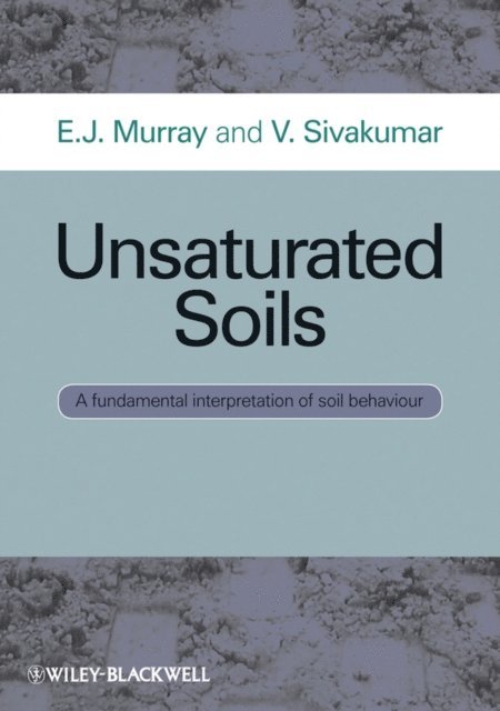 V. Sivakumar, E. J. Murray - Unsaturated Soils, E-bok