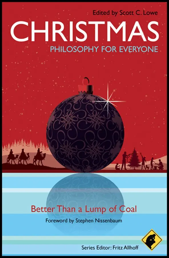 Scott C. Lowe - Christmas – Philosophy for Everyone – Better Than a Lump of Coal. Tillgänglighet: Tillfälligt slut