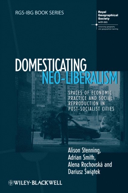 Dariusz  wi tek, Alena Rochovsk, Adrian Smith, Alison Stenning - Domesticating Neo-Liberalism, E-bok